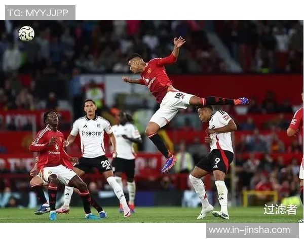 英超精彩对决曼城热刺互交白卷维拉小蜜蜂争夺激烈曼联绝杀富勒姆逆转胜利